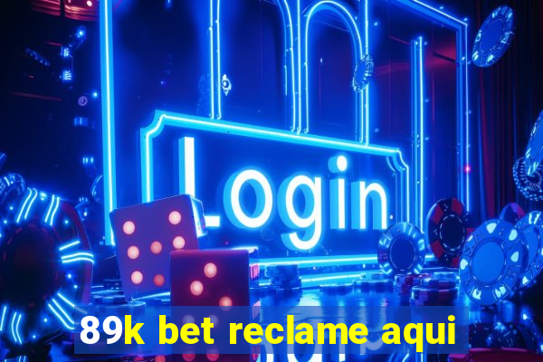 89k bet reclame aqui